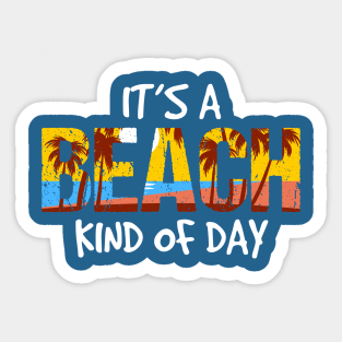 Its A Beach Kind of Day Sticker